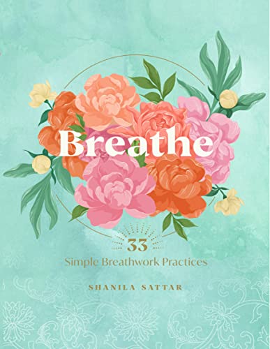 Breathe: 33 Simple Breathwork Practices _ Luna & Soul