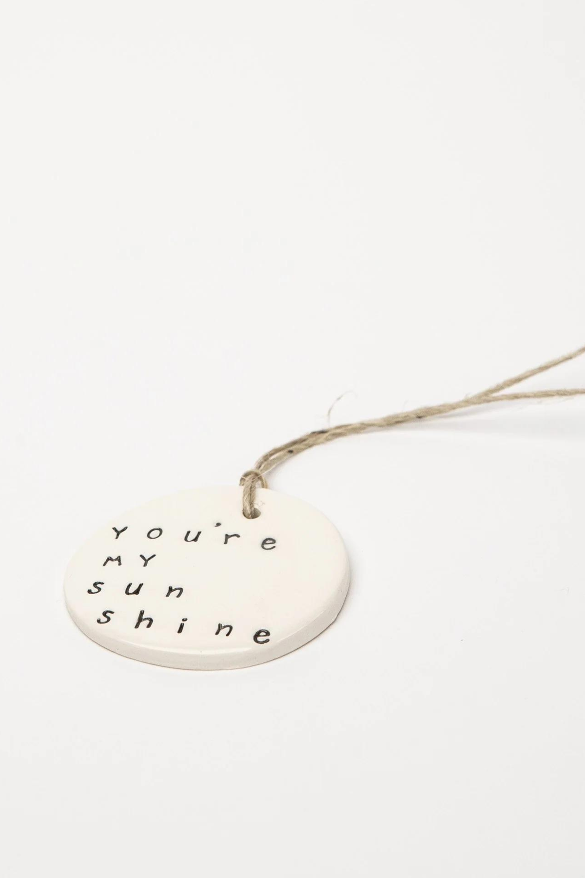 You're my Sunshine Ceramic Tag
