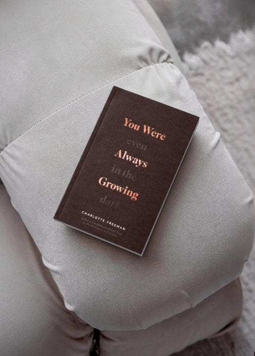 You Were Always Growing (Even In The Dark)