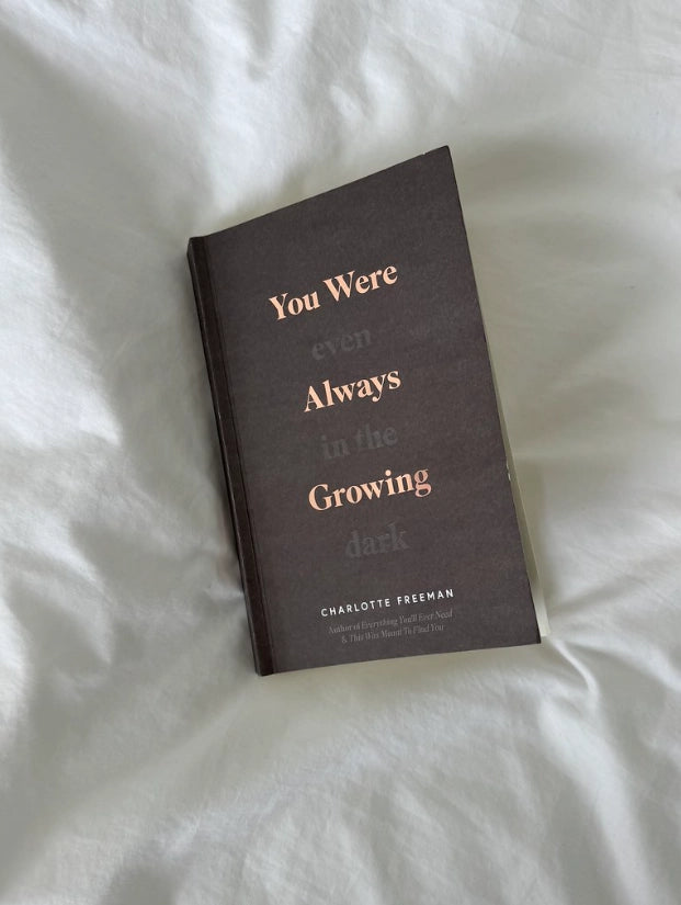 You Were Always Growing (Even In The Dark)