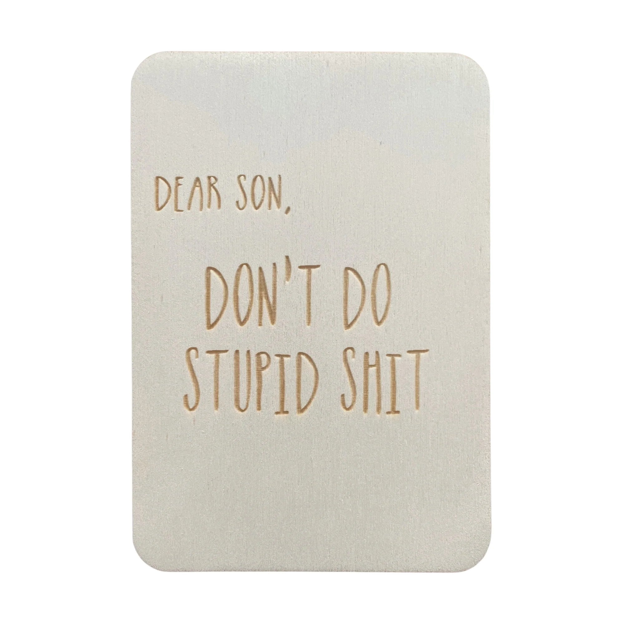 Dear Son don't do stupid shit