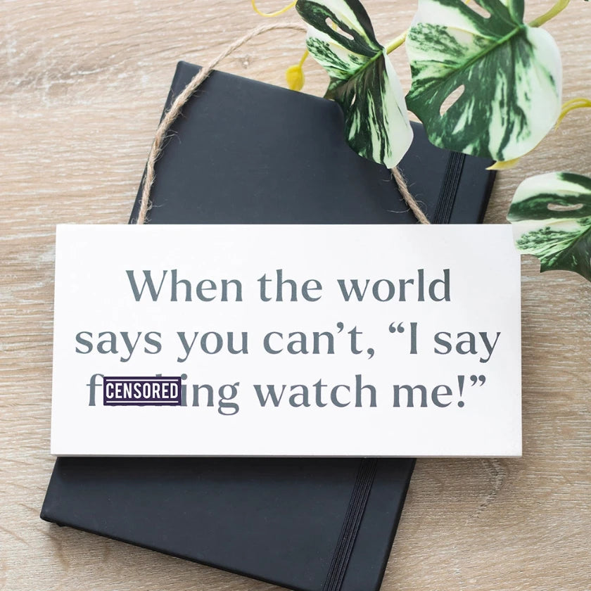 F Watch Me Hanging Sign