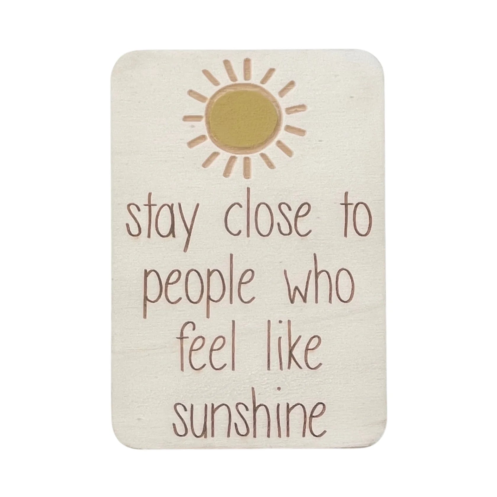 Stay Close To People Who Feel Like Sunshine Greet Card _ Luna & Soul