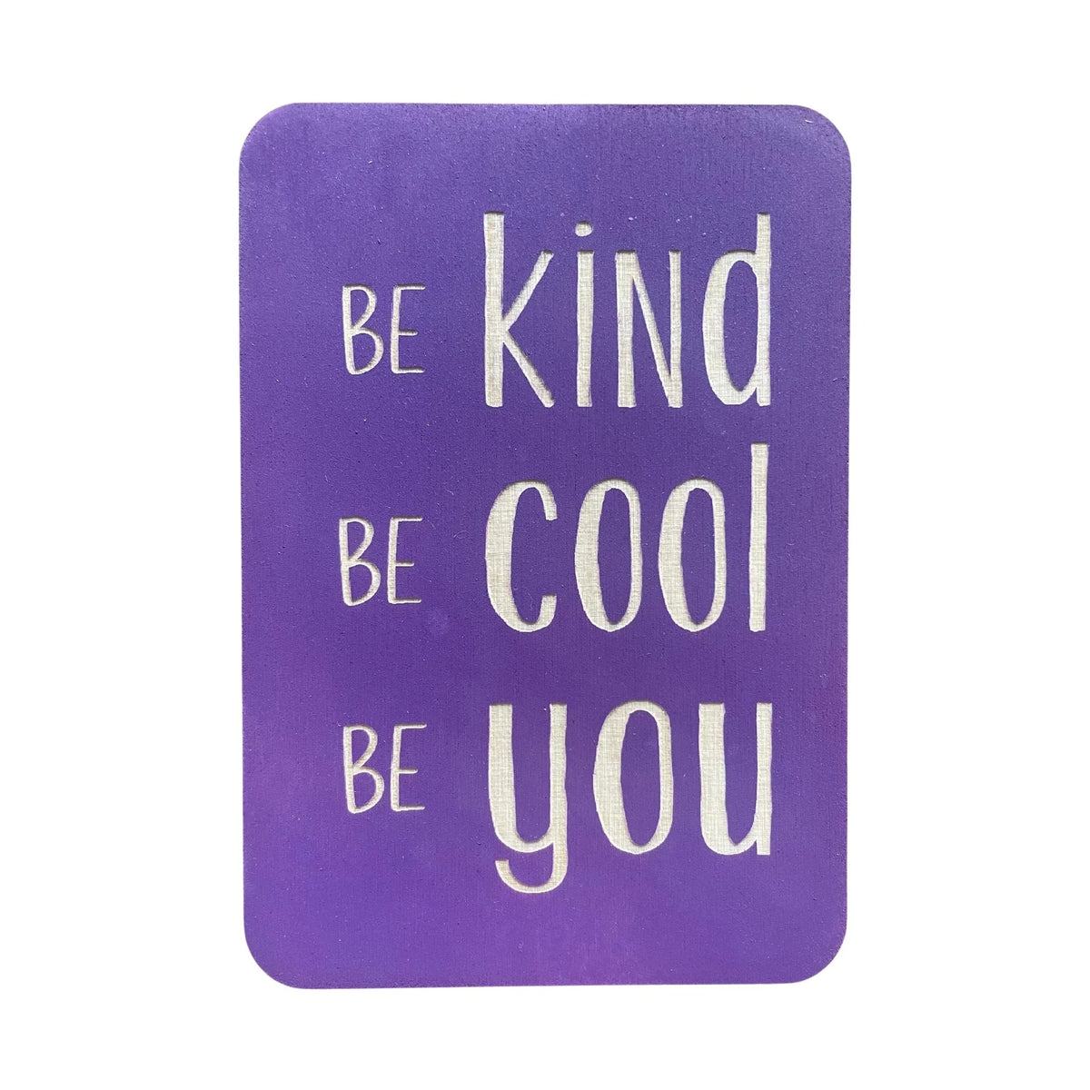 Be Kind Be Cool Be You