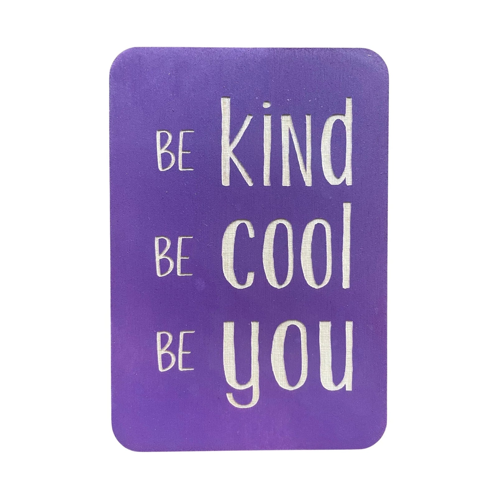 Be Kind Be Cool Be You