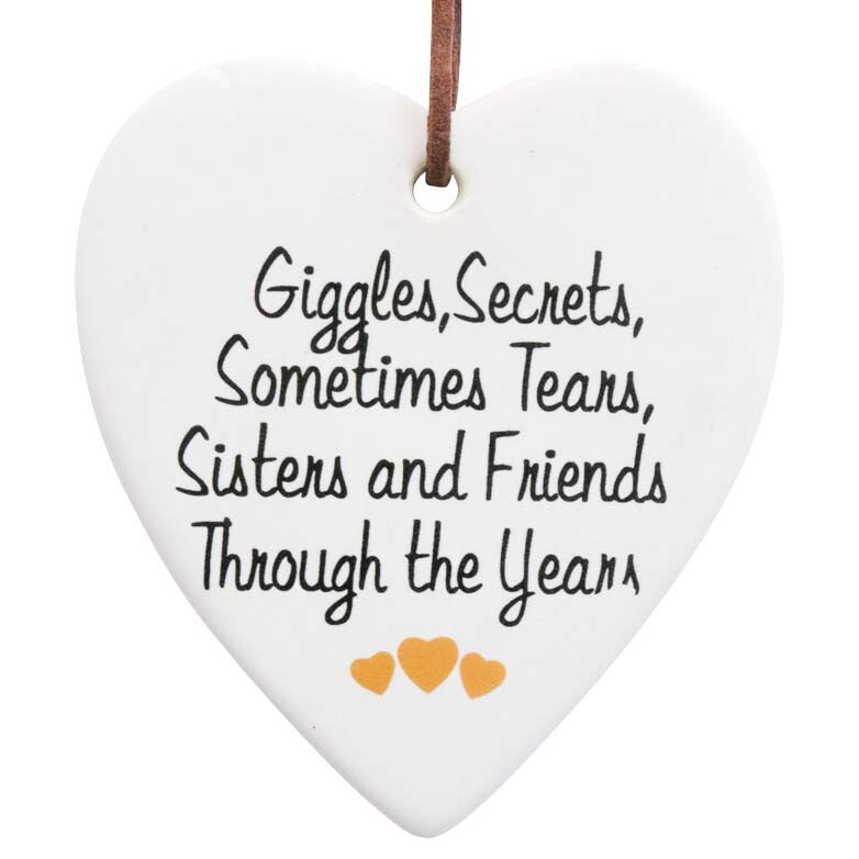 White ceramic hanging heart with inspirational quote Giggles, secrets, sometimes tears, sisters and friends through the years