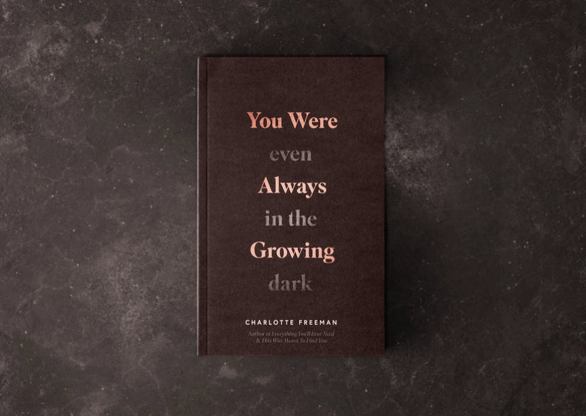 You Were Always Growing (Even In The Dark)
