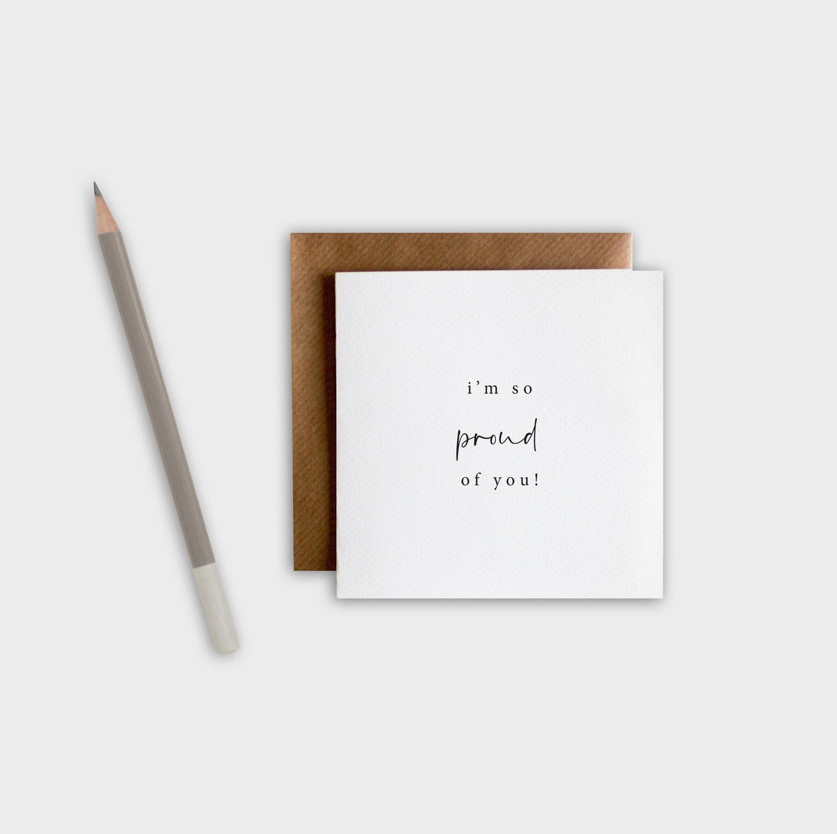 I Am So Proud of You greeting card on thick textured cotton pulp paper, blank inside.