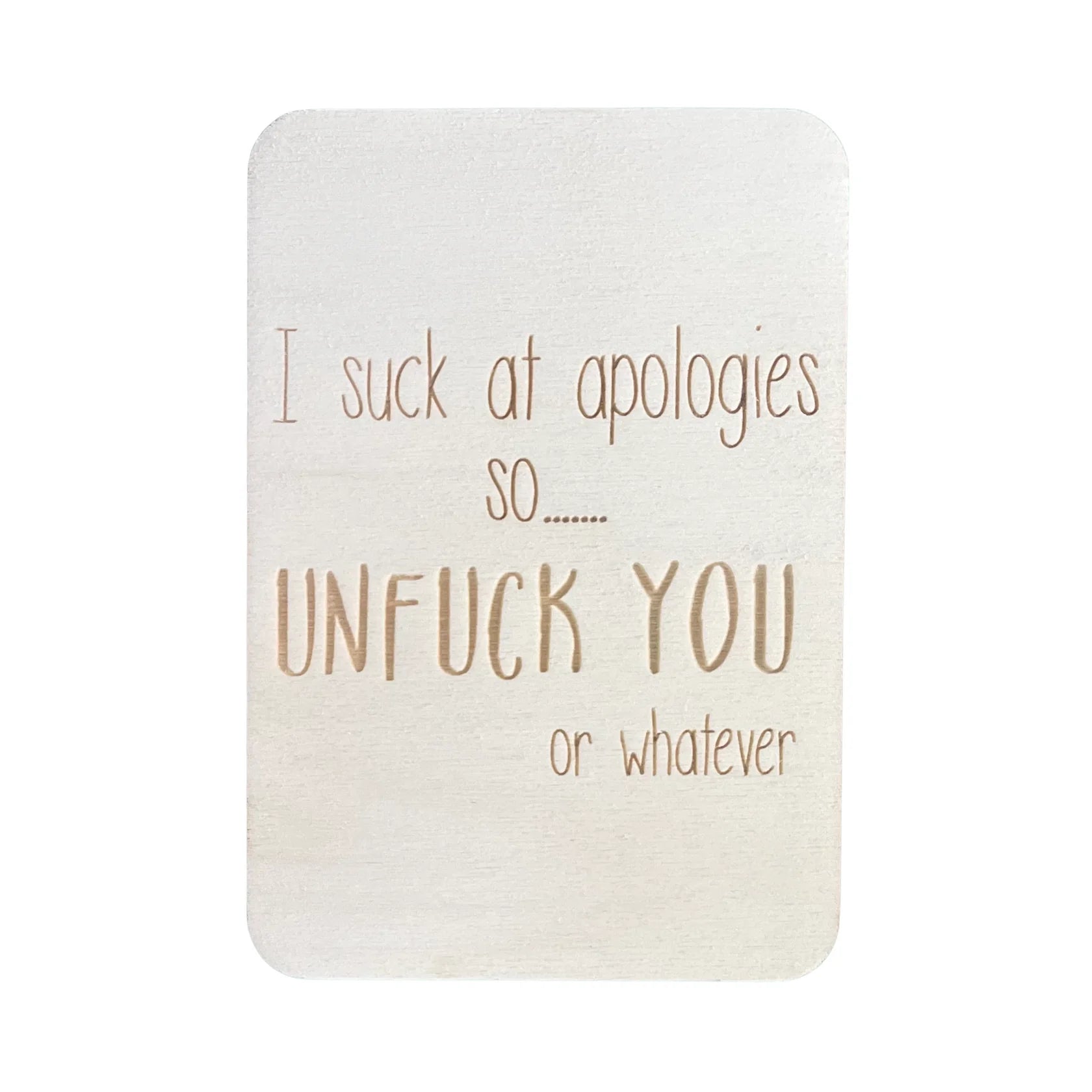 I Suck At Apologies Card
