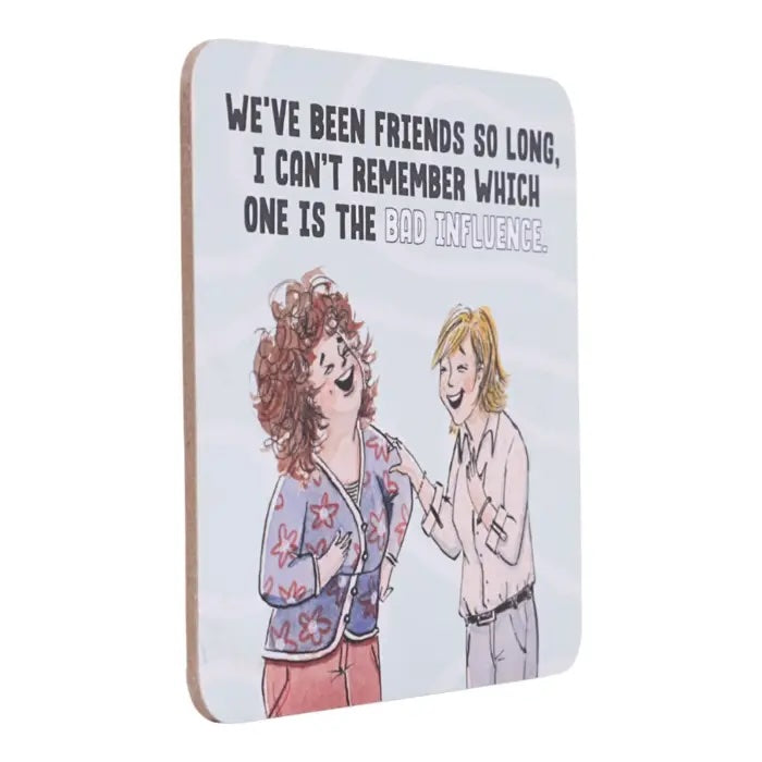 Side view of Bad Influence Friends coffee coaster.
