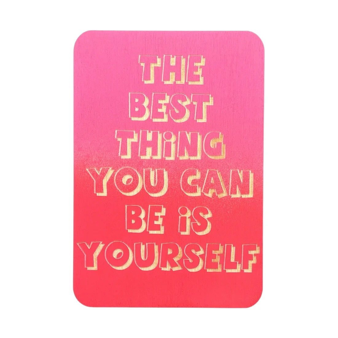 The Best Thing You Can Be Is Yourself pink wooden greeting card handmade in Sydney from ethically sourced FSC certified plywood.