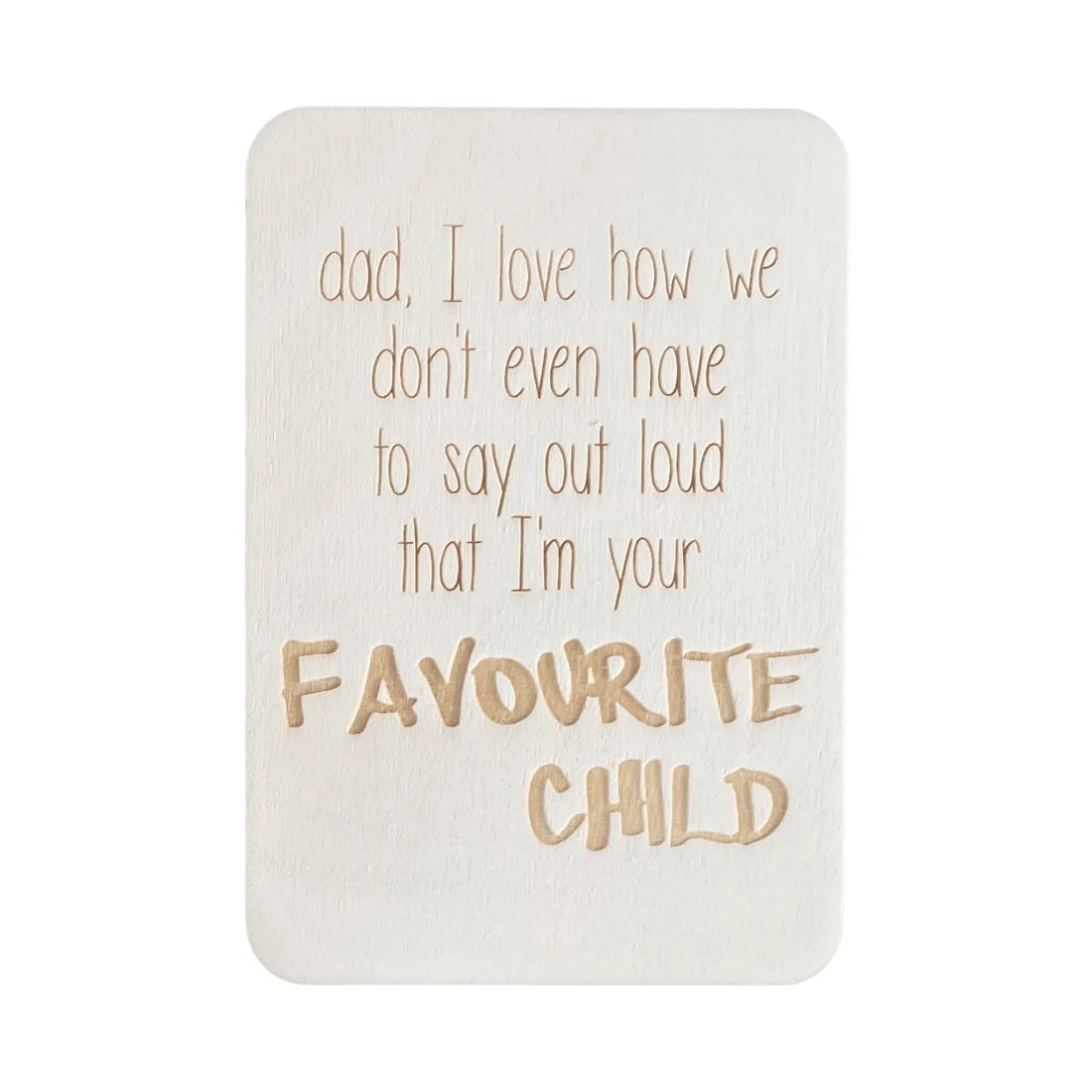Funny Favourite Child wooden greeting card for Dad, handmade in Sydney from ethically sourced FSC certified plywood with engraved quote.
