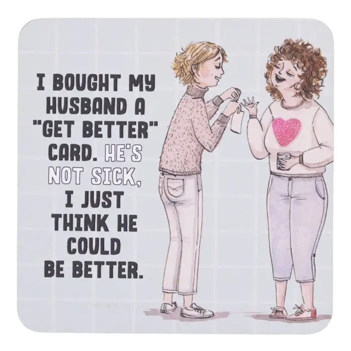 Get Better Card coffee coaster with hand-drawn women and humorous husband quote.