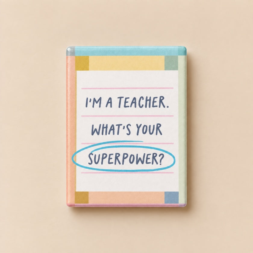 I'm a Teacher. What's Your Superpower? ceramic teacher magnet.