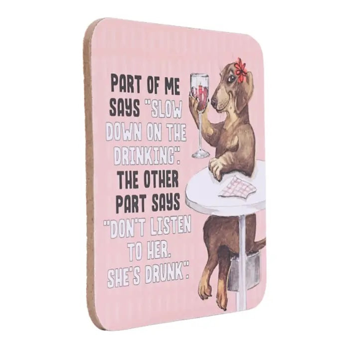 Side view of Part of Me Says Slow Down on the Drinking coaster.