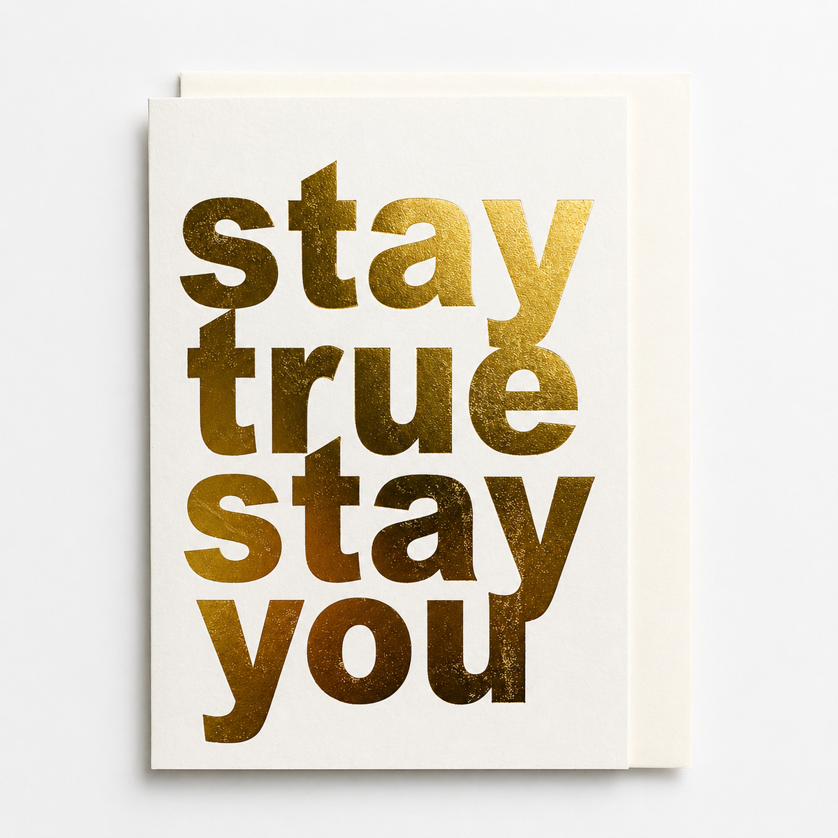 Stay True Stay You gold foil greeting card with bold typography on neutral card