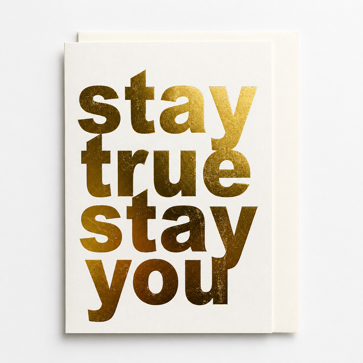 Stay True Stay You gold foil greeting card with bold typography on neutral card