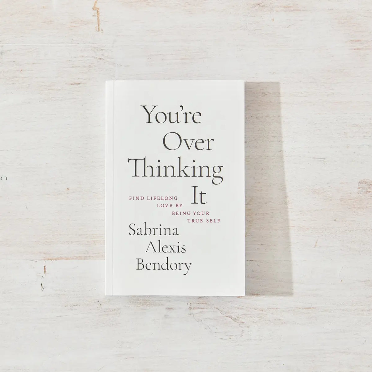 Front cover of You’re Overthinking It by Sabrina Alexis Bendory — a mindful relationship and self-growth book.