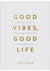 Good Vibes, Good Lifeu