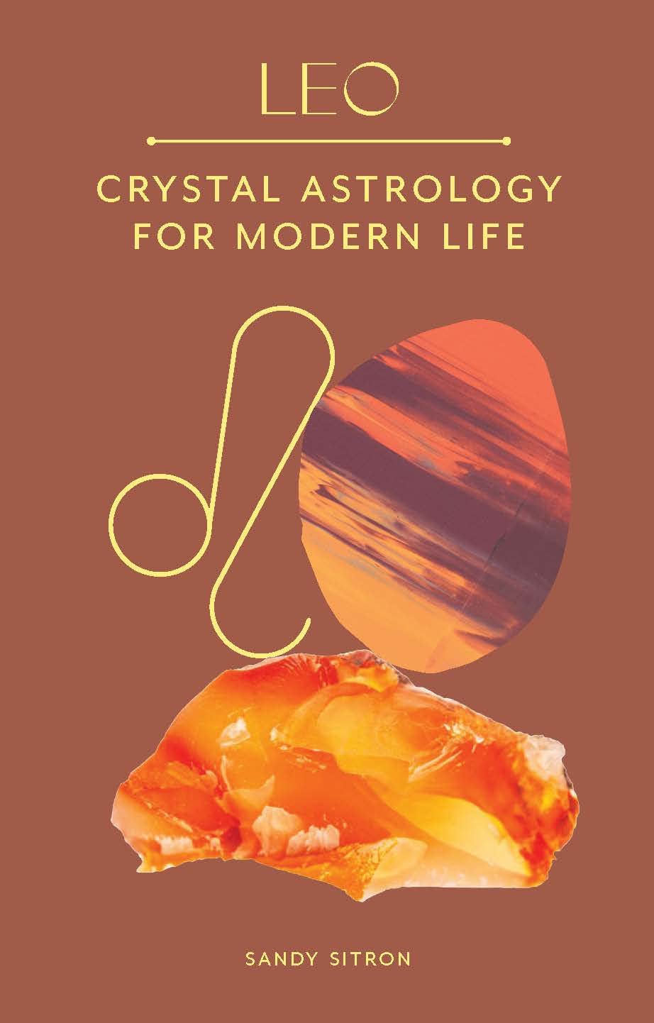 Crystal Astrology For Modern Life | Leo | Sandy Sitron