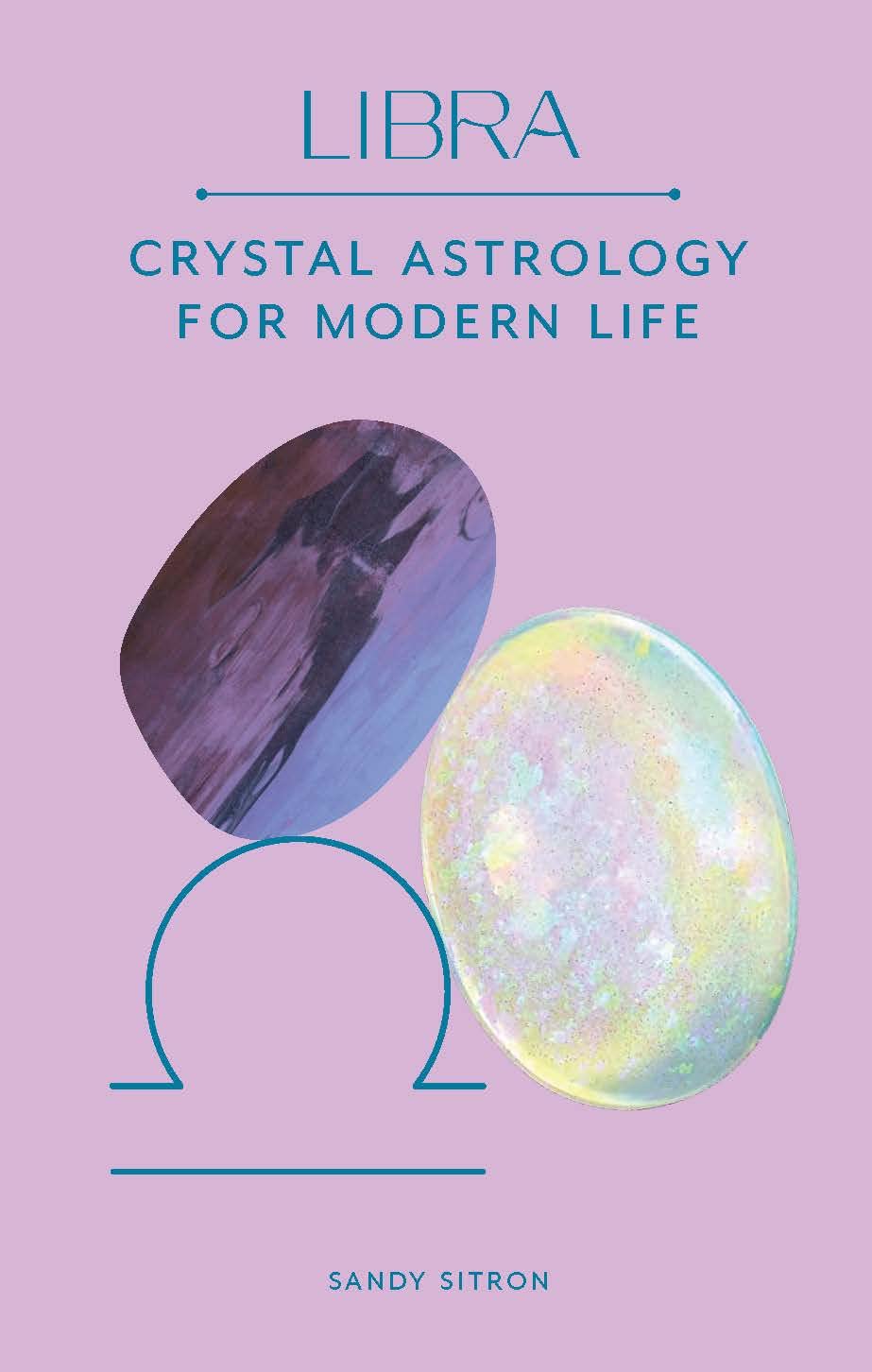 Libra | Crystal Astrology Book For Modern Life | Sandy Sitron